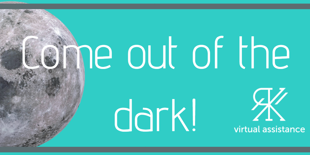 Come Out Of The Dark!