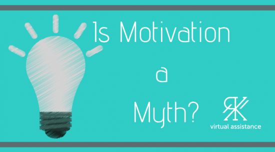 Is Motivation A Myth? Is Motivation A Myth?