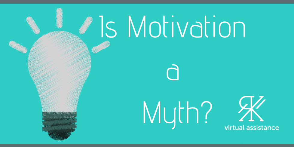 Is Motivation A Myth? Is Motivation A Myth?
